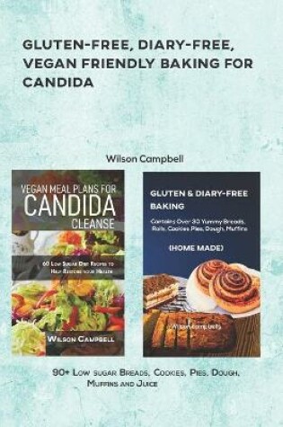 Cover of Gluten-Free, Diary-Free, Vegan Friendly Baking for Candida