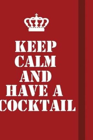 Cover of Keep Calm And Have A Cocktail