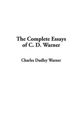 Book cover for The Complete Essays of C. D. Warner