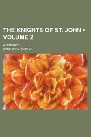 Cover of The Knights of St. John (Volume 2); A Romance
