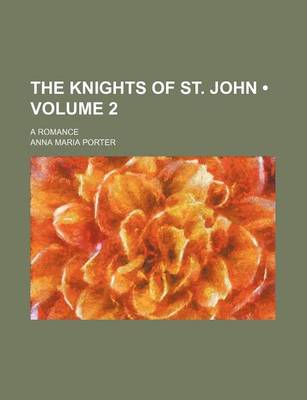 Book cover for The Knights of St. John (Volume 2); A Romance