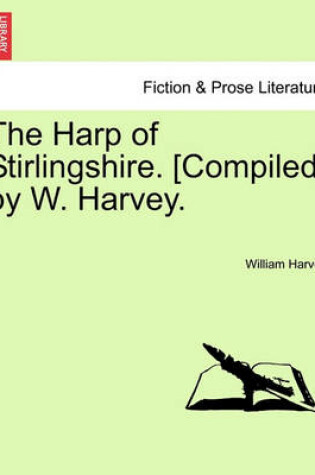 Cover of The Harp of Stirlingshire. [Compiled] by W. Harvey.