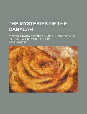 Book cover for The Mysteries of the Qabalah; Written Down by Seven Pupils of E. G. and Prepared for Publication by One of Them