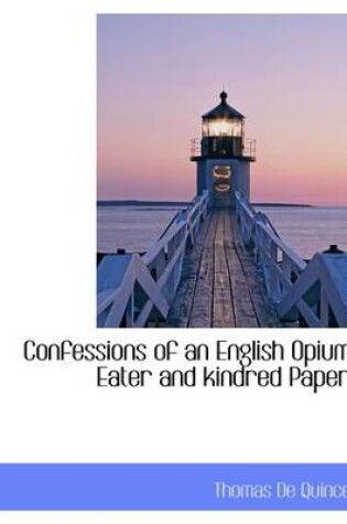 Cover of Confessions of an English Opium-Eater and Kindred Papers