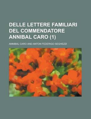 Book cover for Delle Lettere Familiari del Commendatore Annibal Caro (1 )