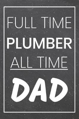 Book cover for Full Time Plumber All Time Dad