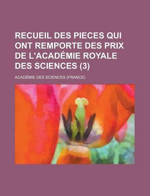 Book cover for Recueil Des Pieces Qui Ont Remporte Des Prix de L'Acad Mie Royale Des Sciences (3)