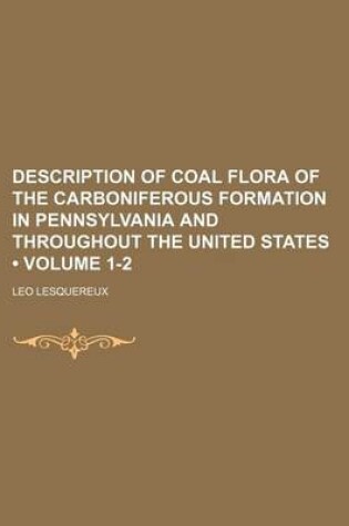 Cover of Description of Coal Flora of the Carboniferous Formation in Pennsylvania and Throughout the United States (Volume 1-2)