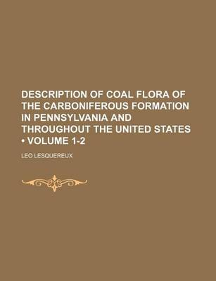 Book cover for Description of Coal Flora of the Carboniferous Formation in Pennsylvania and Throughout the United States (Volume 1-2)