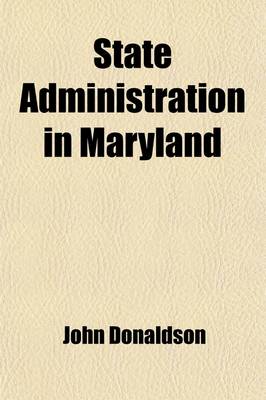 Book cover for State Administration in Maryland (Volume 34, Nos. 1-4)