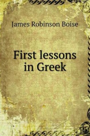 Cover of First lessons in Greek