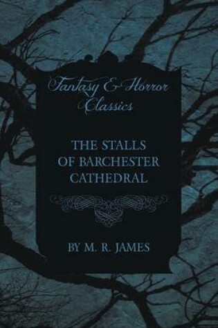 Cover of The Stalls of Barchester Cathedral (Fantasy and Horror Classics)