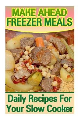 Cover of Make Ahead Freezer Meals