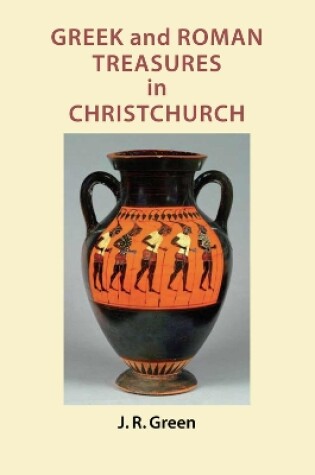 Cover of Greek and Roman Treasures in Christchurch