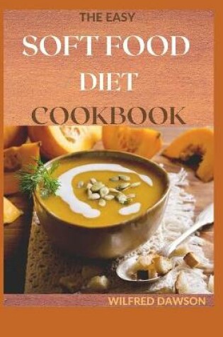 Cover of The Easy Soft Food Diet Cookbook