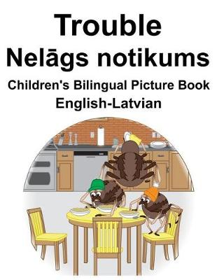 Book cover for English-Latvian Trouble/Nel&#257;gs notikums Children's Bilingual Picture Book