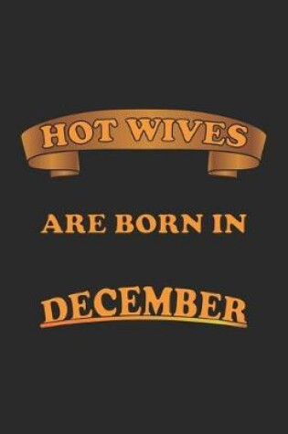 Cover of Hot Wives are born in December