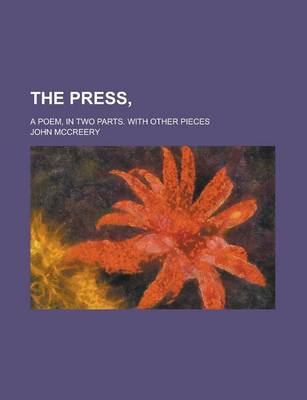 Book cover for The Press; A Poem, in Two Parts. with Other Pieces
