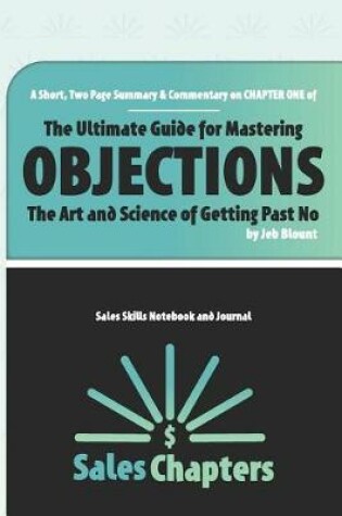 Cover of A Short, Two Page Summary & Commentary on CHAPTER ONE of The Ultimate Guide for Mastering OBJECTIONS-The Art and Science of Getting Past No-by Jeb Blount-Sales Skills Notebook and Journal-Sales Chapters