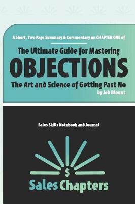 Cover of A Short, Two Page Summary & Commentary on CHAPTER ONE of The Ultimate Guide for Mastering OBJECTIONS-The Art and Science of Getting Past No-by Jeb Blount-Sales Skills Notebook and Journal-Sales Chapters