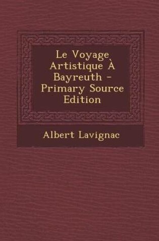 Cover of Le Voyage Artistique a Bayreuth