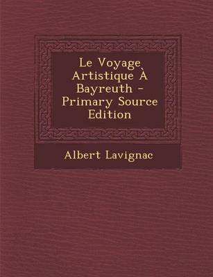 Book cover for Le Voyage Artistique a Bayreuth