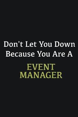 Book cover for Don't let you down because you are a Event Manager