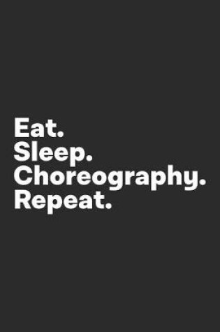 Cover of Eat Sleep Choreography Repeat