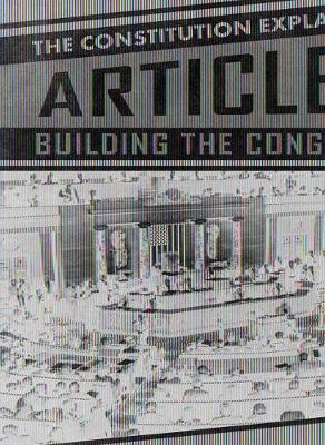 Cover of Article I: Building the Congress