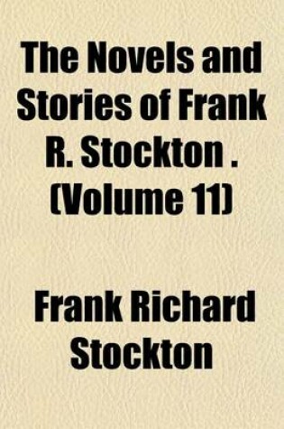 Cover of The Novels and Stories of Frank R. Stockton . (Volume 11)