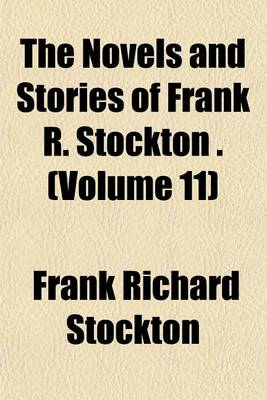 Book cover for The Novels and Stories of Frank R. Stockton . (Volume 11)