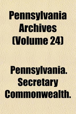 Book cover for Pennsylvania Archives (Volume 24)