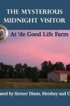 Book cover for The Mysterious Midnight Visitor at 'de Good Life Farm