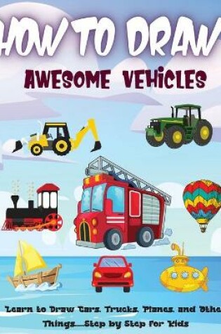 Cover of How to Draw Awesome Vehicles