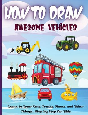 Book cover for How to Draw Awesome Vehicles