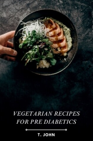 Cover of Vegetarian Recipes for Pre Diabetics