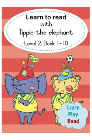 Cover of Learn to read with Tippie the elephant (Level 2 Book 1-10)