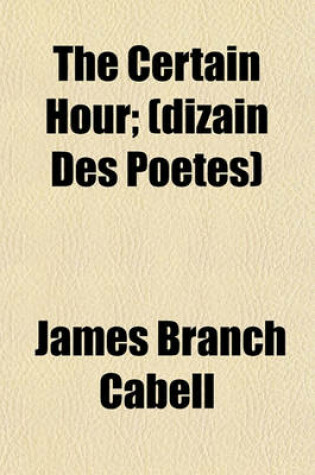 Cover of The Certain Hour; (Dizain Des Poetes)