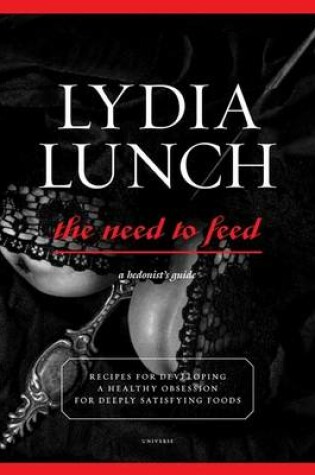 Cover of Lydia Lunch Need to Feed