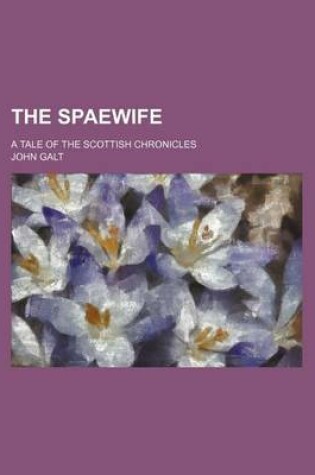 Cover of The Spaewife; A Tale of the Scottish Chronicles