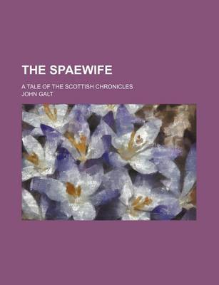 Book cover for The Spaewife; A Tale of the Scottish Chronicles