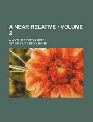 Book cover for A Near Relative (Volume 2); A Novel in Three Volumes