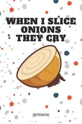 Cover of When I Slice Onions They Cry