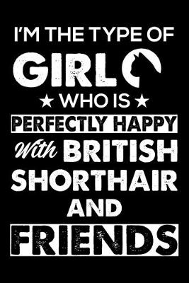 Cover of I'm The Type Of Girl Who is Perfectly Happy With British Shorthair And Friends