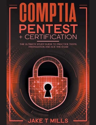 Book cover for CompTIA PenTest+ Certification The Ultimate Study Guide to Practice Tests, Preparation and Ace the Exam