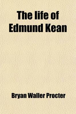 Book cover for The Life of Edmund Kean [By B.W. Procter].