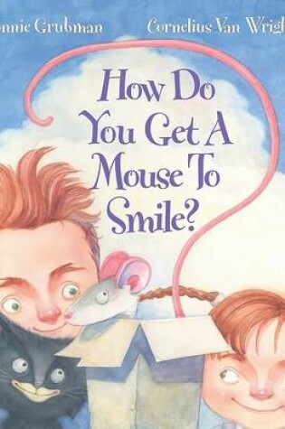 Cover of How Do You Get a Mouse to Smile?
