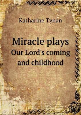 Book cover for Miracle Plays Our Lord's Coming and Childhood