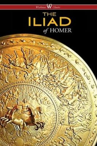 Cover of The Iliad (Wisehouse Classics Edition)