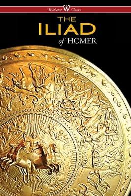 Book cover for The Iliad (Wisehouse Classics Edition)